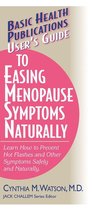 Basic Health Publications User's Guide - User's Guide to Easing Menopause Symptoms Naturally