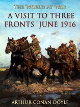 The World At War - A Visit to Three Fronts June 1916