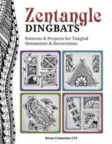 ZentangleR Dingbatz Patterns  Projects for Dynamic Tangled Ornaments  Decorations Design Originals Learn How to Construct Fun Embellishments for Hand Lettering, Scrapbooking,  Art Journaling