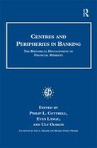 Studies in Banking and Financial History - Centres and Peripheries in Banking