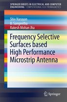 SpringerBriefs in Electrical and Computer Engineering - Frequency Selective Surfaces based High Performance Microstrip Antenna