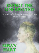 Expect The Unexpected (A Pair of Classic Sci-Fi Short Stories)