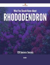 What You Should Know About Rhododendron - 129 Success Secrets