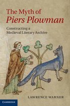 The Myth of Piers Plowman: Constructing a Medieval Literary Archive