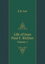 Life of Jean Paul F. Richter Volume 1