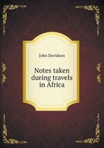 Notes taken during travels in Africa