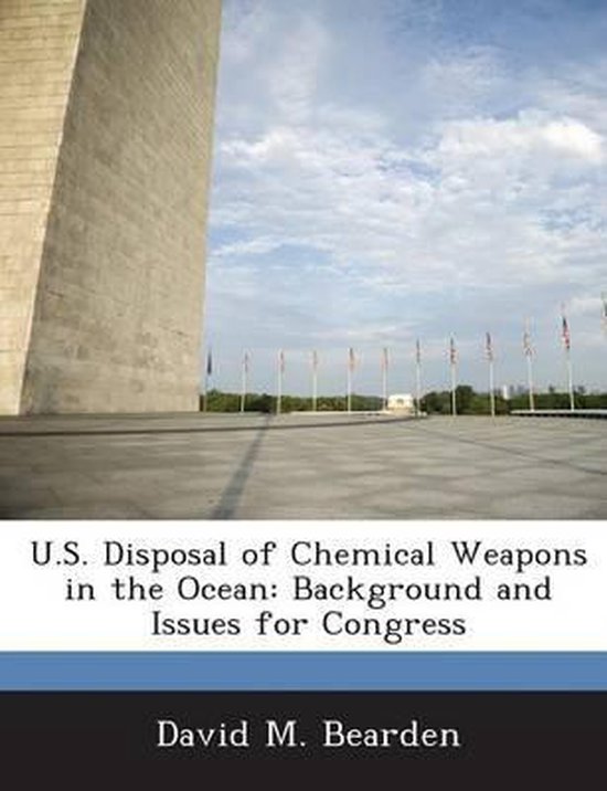 U.S. Disposal of Chemical Weapons in the Ocean, David M Bearden