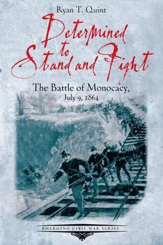 Boekomslag getiteld Determined to Stand and Fight met een historische tekening van soldaten op een spoorweg.