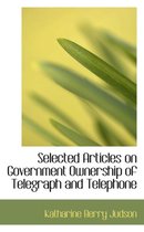 Selected Articles on Government Ownership of Telegraph and Telephone