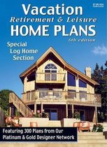 Vacation Retirement & Leisure Home Plans 6th Ed