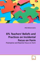 EFL Teachers' Beliefs and Practices on Incidental Focus on Form