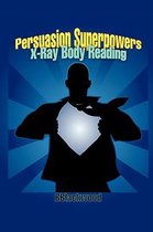 Persuasion Superpowers -- X-Ray Body Reading