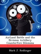 Airland Battle and the Division Artillery Counterfire Dilemma