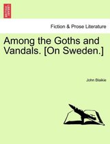Among the Goths and Vandals. [On Sweden.]