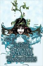 The Sea Fairies by L. Frank Baum, Fiction, Fantasy, Literary, Fairy Tales, Folk Tales, Legends & Mythology