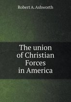 The union of Christian Forces in America