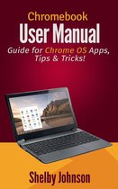 Chromebook User Manual: Guide for Chrome OS Apps, Tips & Tricks!