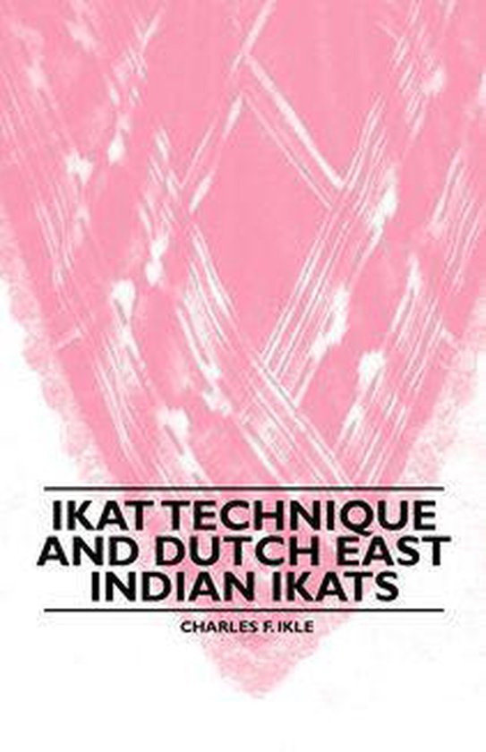 Ikat Technique And Dutch East Indian Ikats - cover