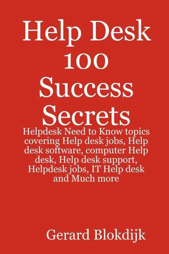 Help Desk 100 Success Secrets - Helpdesk Need to Know topics ... - cover
