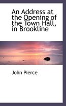 An Address at the Opening of the Town Hall, in Brookline
