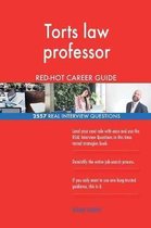 Torts Law Professor Red-Hot Career Guide; 2557 Real Interview Questions