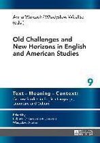 Text – Meaning – Context: Cracow Studies in English Language, Literature and Culture- Old Challenges and New Horizons in English and American Studies