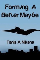 Forming a Better Maybe