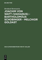 Althochdeutsche Von St. Gallen- Joachim von Watt (Vadianus) - Bartholom�us Schobinger - Melchior Goldast