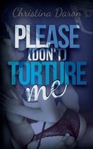 Please (don't) torture me