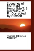 Speeches of the Right Honorable T. B. Macaulay, M. P.