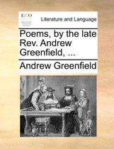 Poems, by the Late REV. Andrew Greenfield, ...