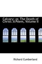 Calvary; Or, the Death of Christ