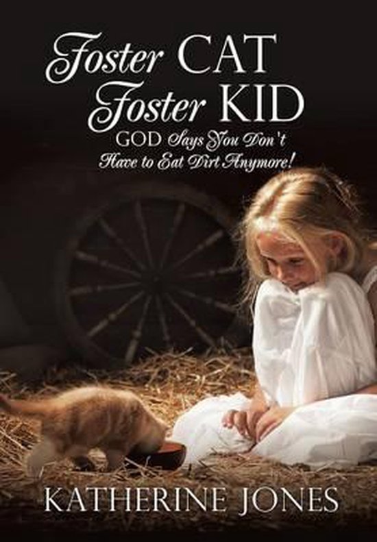 Foster Cat Foster Kid God Says You Don't Have to Eat Dirt An ... - cover