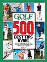 Golf Magazine 500 Best Tips Ever!