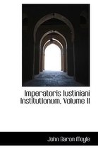 Imperatoris Iustiniani Institutionum, Volume II