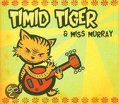 Timid Tiger & Miss Murray
