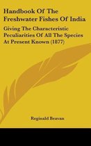 Handbook of the Freshwater Fishes of India
