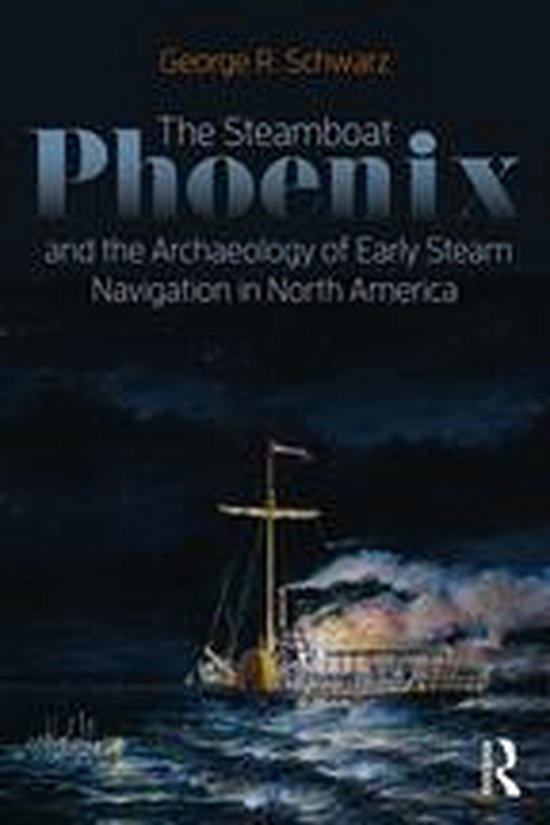 The Steamboat Phoenix and the Archaeology of Early Steam Nav ... - cover