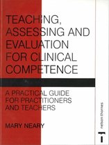 Teaching, Assessing and Evaluation for Clinical Competence