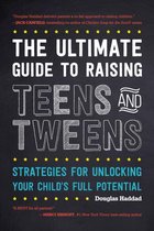 The Ultimate Guide to Raising Teens and Tweens