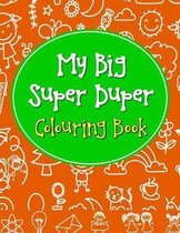 My Big Super Duper Colouring Book