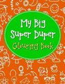 My Big Super Duper Colouring Book