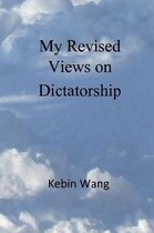 My Revised Views on Dictatorship
