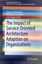 SpringerBriefs in Electrical and Computer Engineering - The Impact of Service Oriented Architecture Adoption on Organizations