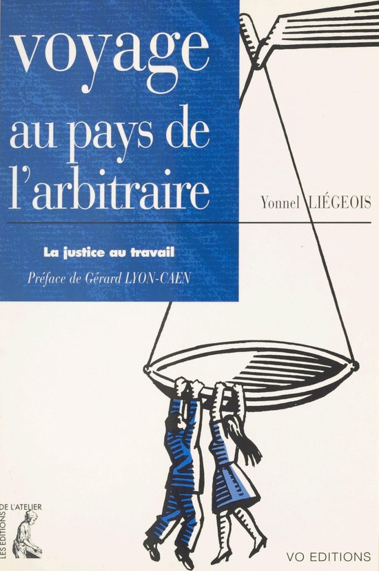 Voyage au pays de l'arbitraire : la justice au travail - cover