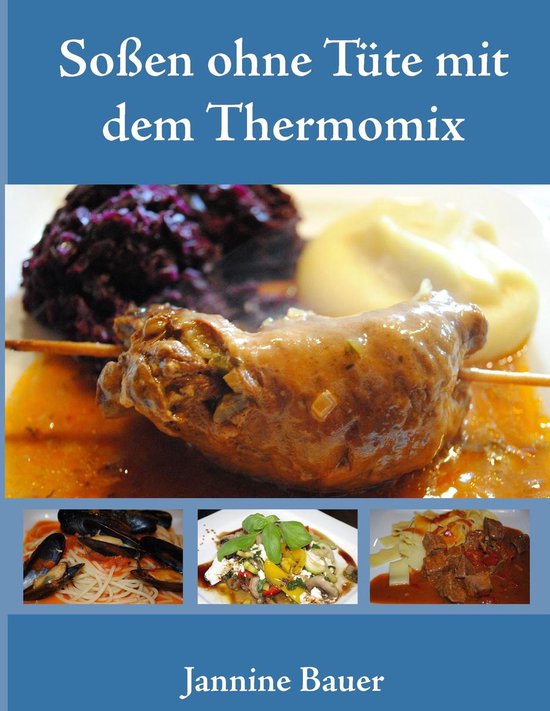 Soßen ohne Tüte mit dem Thermomix (ebook), Jannine Bauer ...