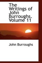 The Writings of John Burroughs. Volume 11