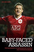 The Baby Faced Assasin - The Biography of Manchester United's Ole Gunnar Solskjaer