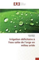 Irrigation Deficitaire A L'Eau Salee de L'Orge En Milieu Aride