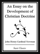 An Essay on the Development Christian Doctrine (Start Classics)